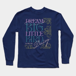 Daisy Jones And The Six Art - Dream Big Little Bird Long Sleeve T-Shirt